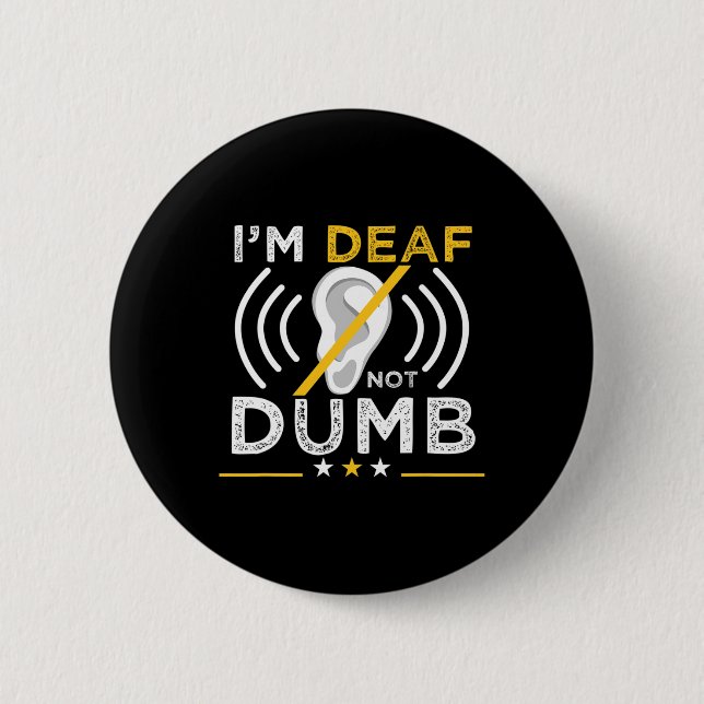 I'm Deaf. Not Dumb. ASL Deaf Sign Language Deaf Aw 2 Inch Round Button (Front)