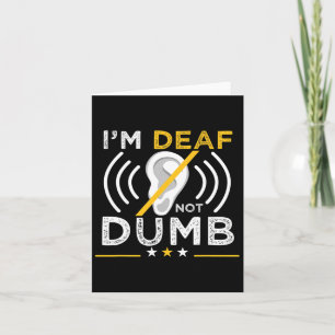 I'm Deaf. Not Dumb. Asl Deaf Sign Language Deaf Aw Card