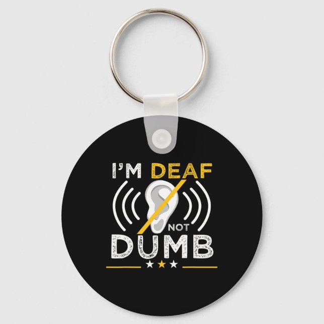 I'm Deaf. Not Dumb. Asl Deaf Sign Language Deaf Aw Keychain (Front)