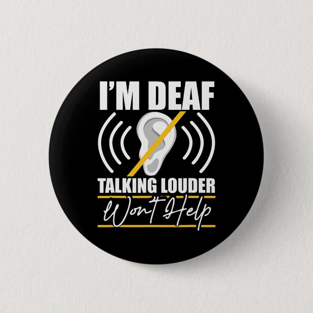 I'm Deaf. Talking Louder Won't Help! Asl Deaf Awar 2 Inch Round Button (Front)