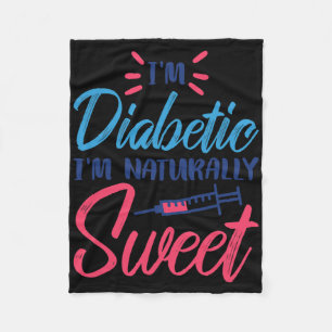 I'm Diabetic I'm Naturally Sweet Fleece Blanket