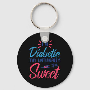 I'm Diabetic I'm Naturally Sweet  Keychain