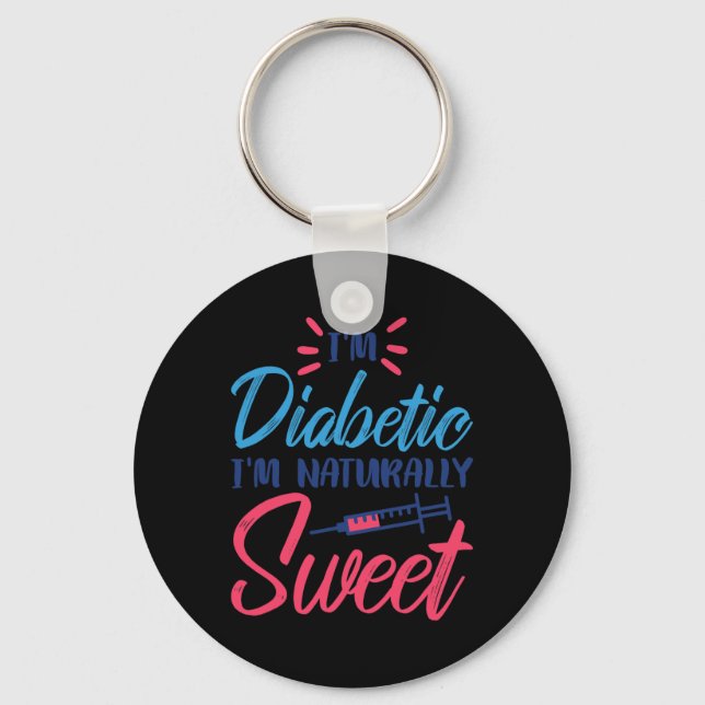 I'm Diabetic I'm Naturally Sweet  Keychain (Front)