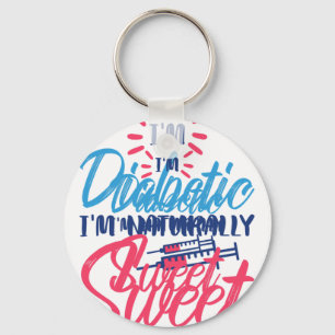 I'M Diabetic I'M Naturally Sweet Keychain