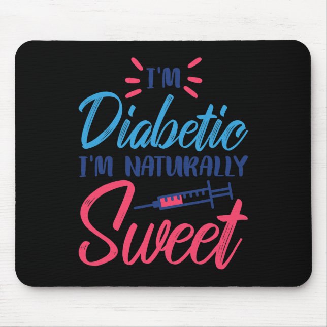 I'm Diabetic I'm Naturally Sweet  Mouse Pad (Front)