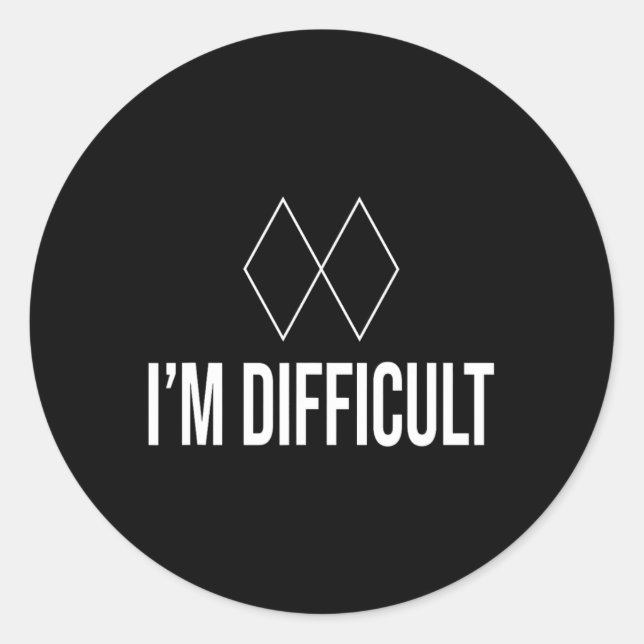 Im Difficult Black Diamond Kids Mens And Womens Sk Classic Round Sticker (Front)