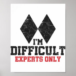 I'm Difficult Experts Only Funny Skier Men Women S Poster