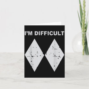 I'm difficult funny black diamonds ski snowboard  card