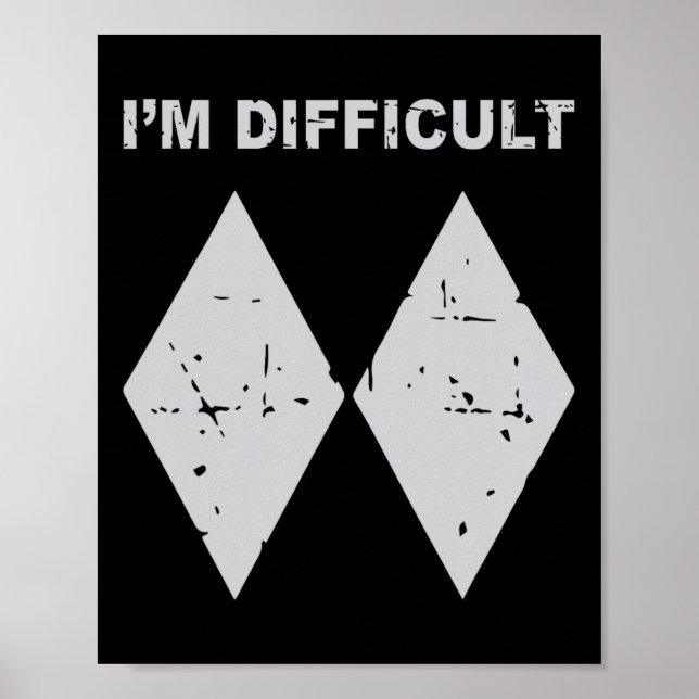 I'm Difficult Funny Black Diamonds Ski Snowboard  Poster (Front)