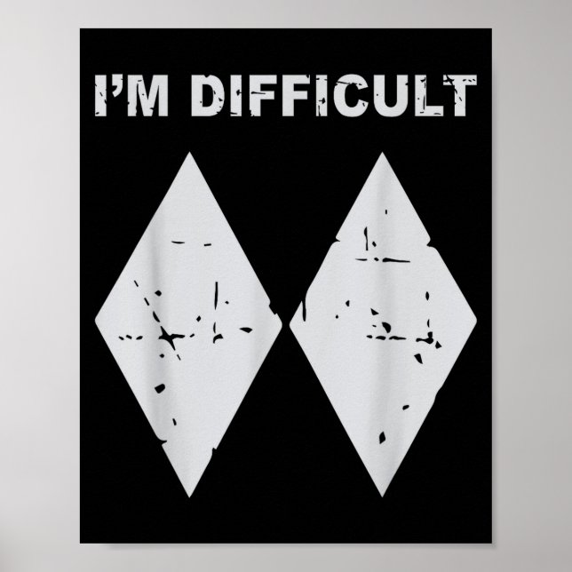 I'm difficult funny black diamonds ski snowboard  poster (Front)
