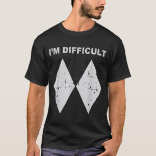 I'm difficult funny black diamonds ski snowboard T-Shirt