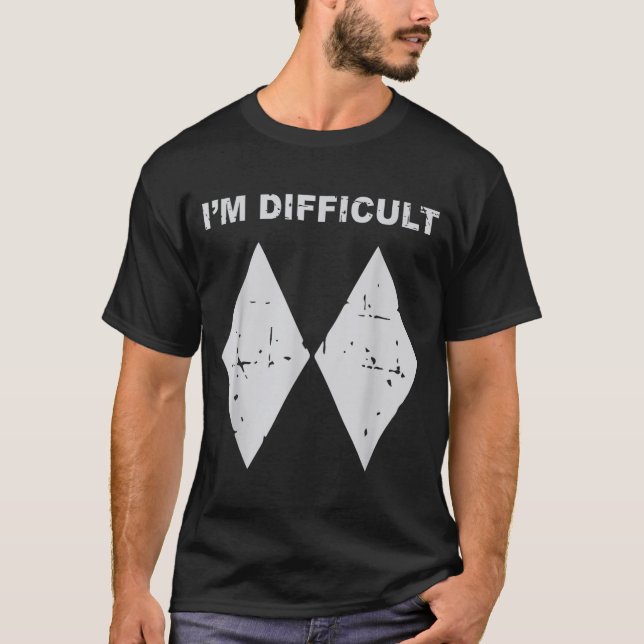 I'm difficult funny black diamonds ski snowboard  T-Shirt (Front)