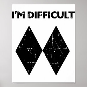 I'm Difficult Funny Double Black Diamonds Ski Snow Poster