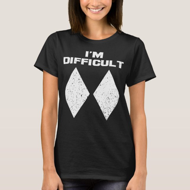 I'm Difficult Funny Double Black Diamonds Skiingin T-Shirt (Front)