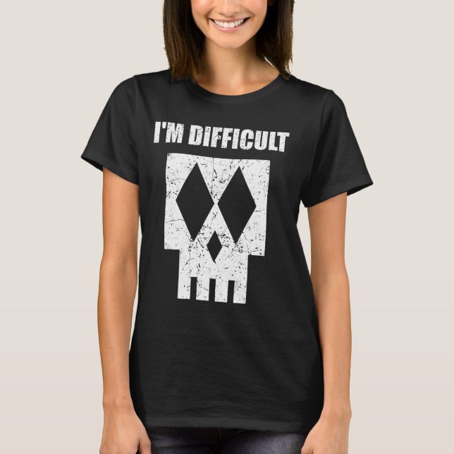 I'm Difficult Ski Sign. Funny Skull Theme I'm Diff T-Shirt (Front)