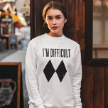 I'm Difficult Winter Ski Gag Sweatshirt<br><div class="desc">I'm Difficult Skiing gag for the avid skier. Perfect for any time of the year. Double Diamond design that skiers and snowboarders would love. Whether you're hitting the slopes or just hanging out,  let the world know you love your hobby and passion</div>