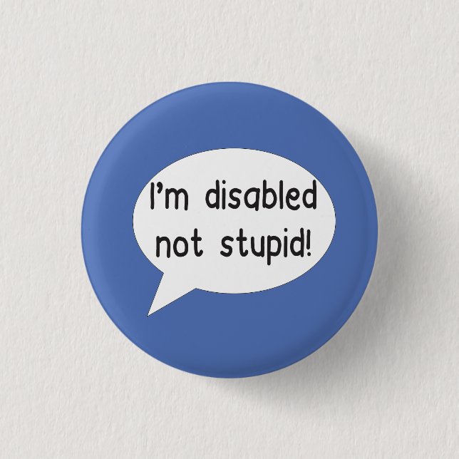 I'm disabled not stupid pin badge disability aid (Front)