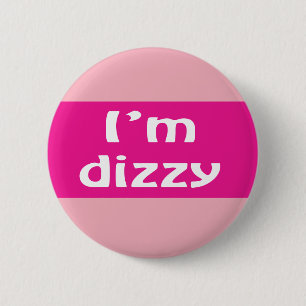 I'm dizzy badge vertigo menieres dizziness 2 inch round button