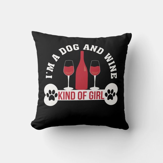 Im Dog Wine Kind Of Girl Dog Wine Girl Throw Pillow (Front)