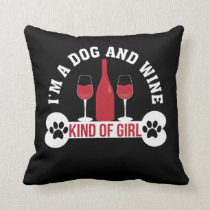 Im Dog Wine Kind Of Girl Dog Wine Girl Throw Pillow