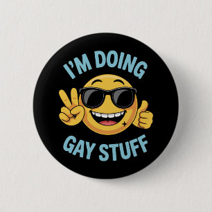 I'm Doing Gay Stuff Meme Funny LGBTQ Pride 2 Inch Round Button