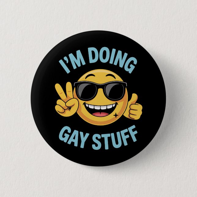 I'm Doing Gay Stuff Meme Funny LGBTQ Pride 2 Inch Round Button (Front)