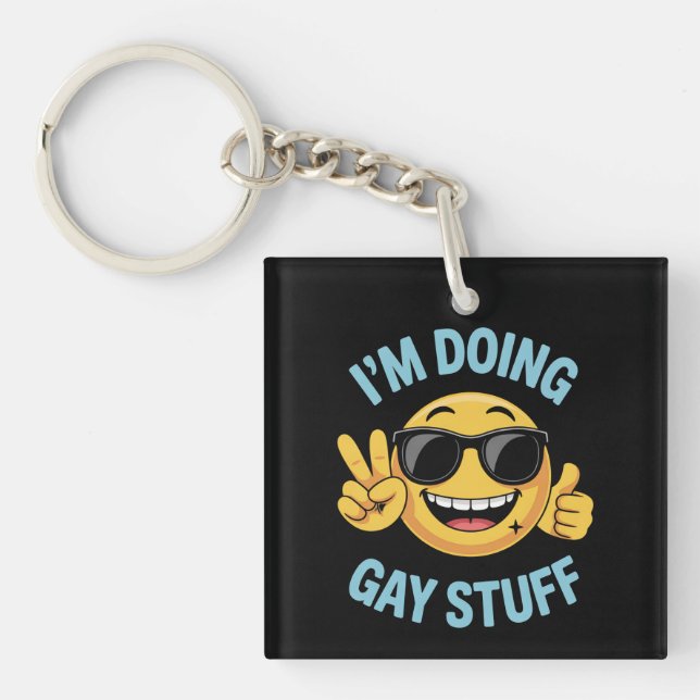 I'm Doing Gay Stuff Meme Funny LGBTQ Pride Keychain (Front)
