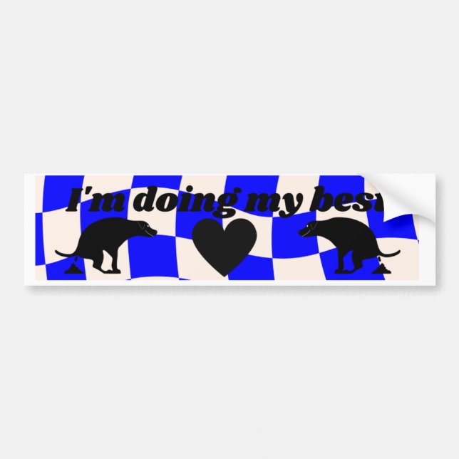 I'm Doing My Best Pooping Dog Bumper Sticker (Front)