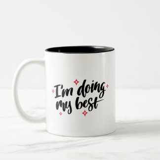 I'm Doing My Best Quote Two-Tone Coffee Mug
