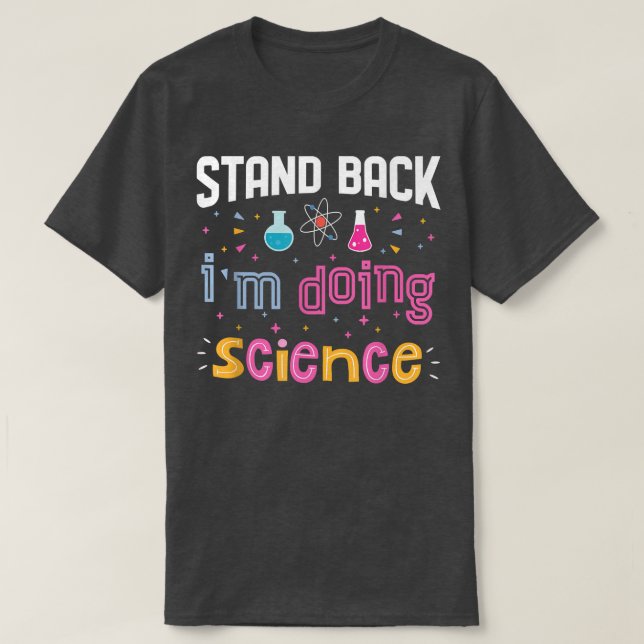 I'm Doing Science Funny Science Lover Chemistry Sc T-Shirt (Design Front)