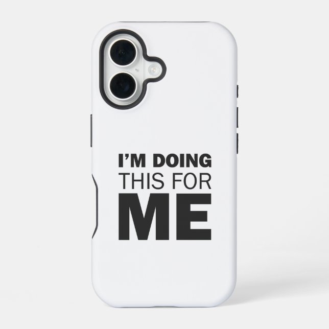 I'm doing this for me -Motivational positive quote iPhone 16 Case (Back)