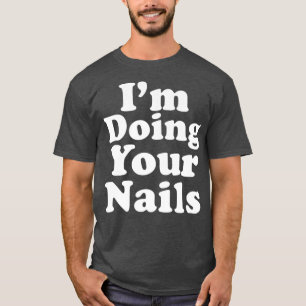 Im doing your nails funny Nail Tech Premium T-Shirt