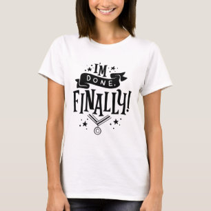 I'm Done Finally ! Unisex T-shirts