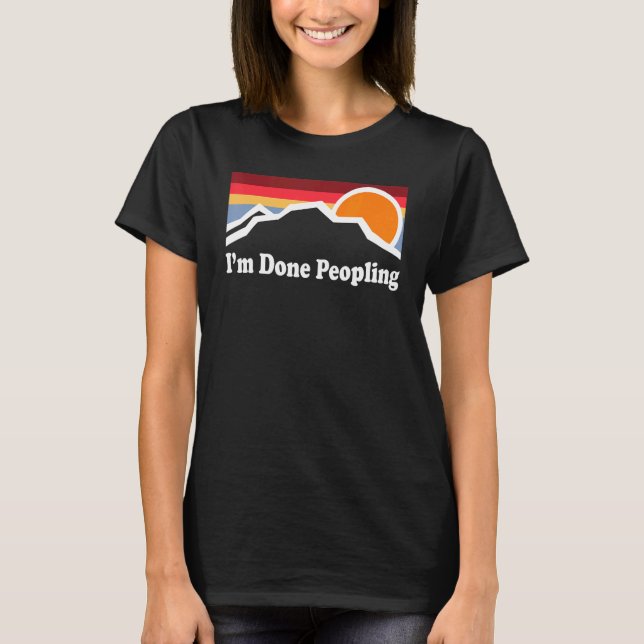 I'm Done Peopling  1 T-Shirt (Front)