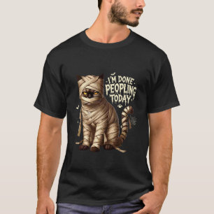 I'm Done Peopling Today Funny Halloween Mummy for  T-Shirt