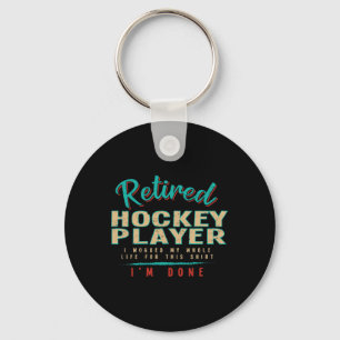 I'm Done Retired Hockey Player Ice Hockey Humor Keychain