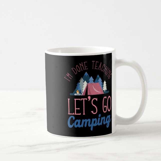 Im Done Teaching Let's Go Camping Tent  Coffee Mug (Right)