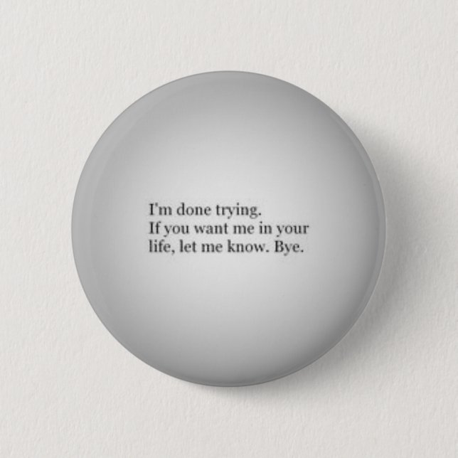 I'm done trying quotes finished relationships 2 inch round button (Front)