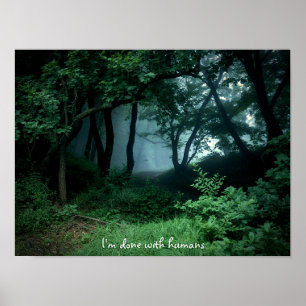 "I'm Done with Humans" Dark Woods Poster Print 