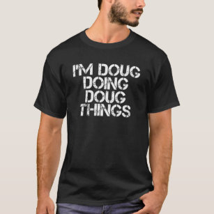 I'm DOUG DOING DOUG THINGS Funny Birthday Name Gif T-Shirt