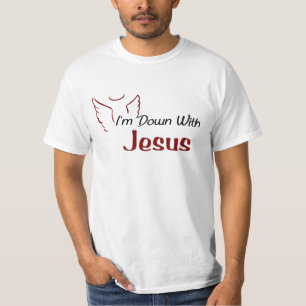 I'm Down With Jesus T-Shirt