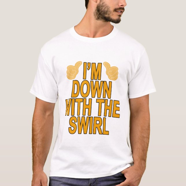 I'M DOWN WITH THE SWIRL T-Shirts.png T-Shirt (Front)
