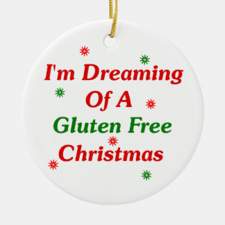 I'm Dreaming Of A Gluten Free Christmas Ceramic Ornament