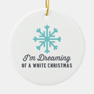 I'm Dreaming of a White Christmas   Blue Ceramic Ornament