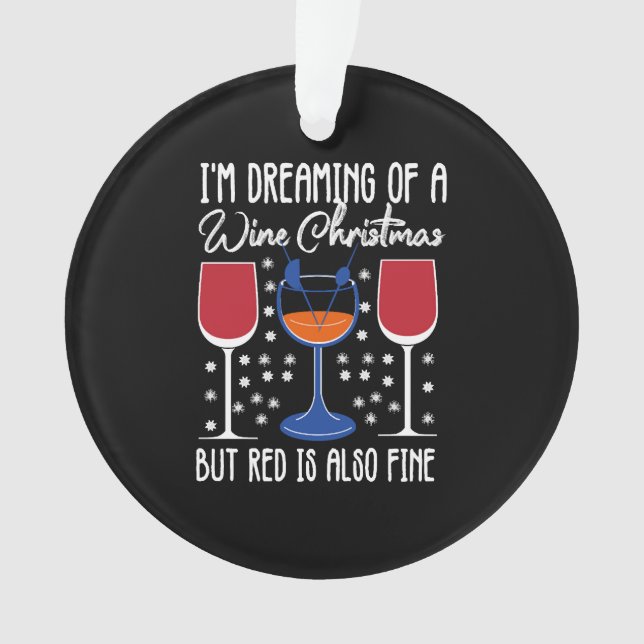 I'm Dreaming Of A White Christmas But Red Is Also Ornament (Front)
