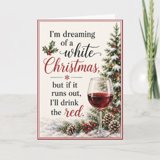 I'm Dreaming of a White Christmas Wine Humour Holiday Card