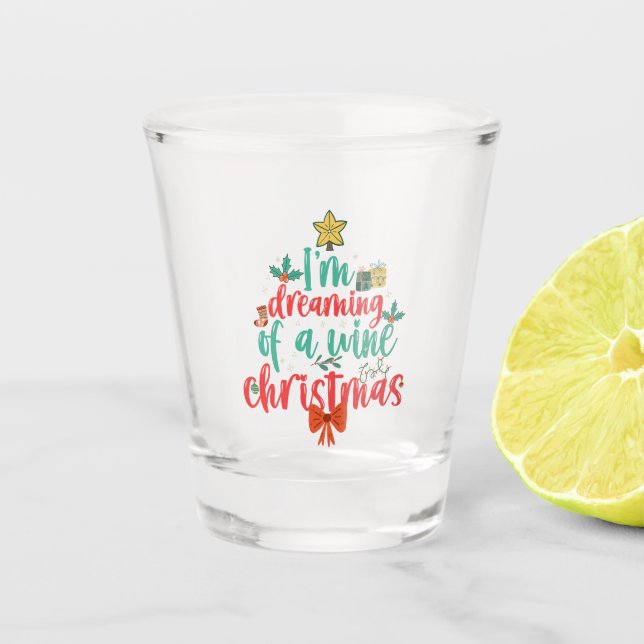I'm Dreaming Of a Wine CHristmas Funny Xmas Tree   Shot Glass (Front)