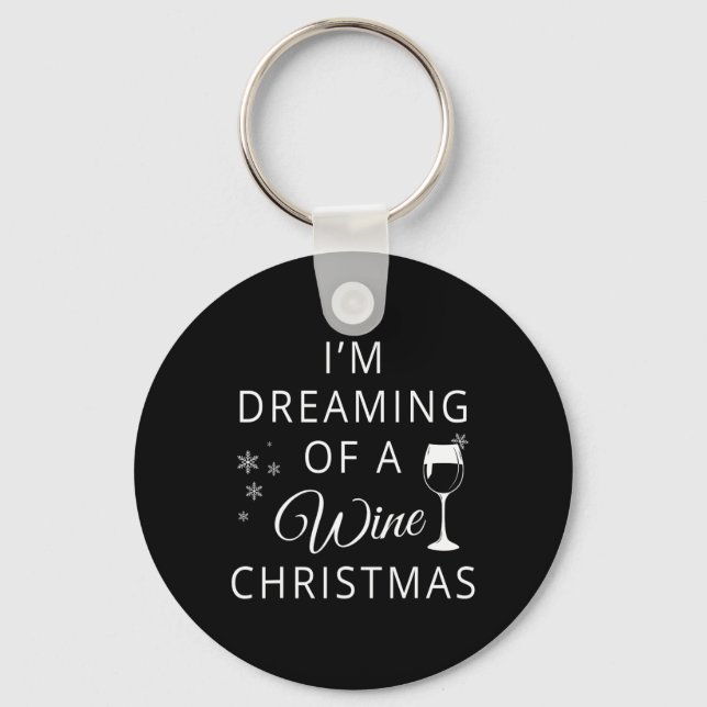 I'm Dreaming Of A Wine Christmas T  Keychain (Front)
