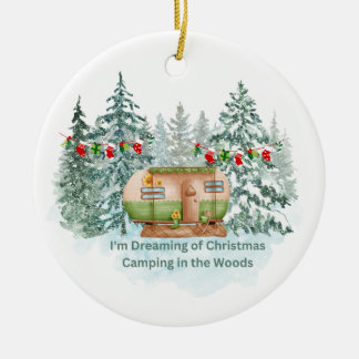 I'm Dreaming of Camping in the Woods ona  Ceramic Ornament