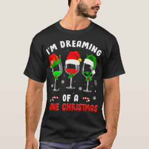 I'm Dreaming Of Wine Christmas Wine Drinking Lover T-Shirt